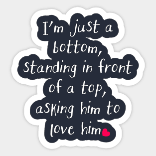 Just A Bottom… Sticker